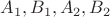 $A_1,B_1,A_2,B_2$