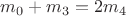 $m_0 + m_3 = 2m_4$