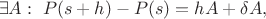 $$
\exists A: \ P(s + h) - P(s) = hA + \delta A,
$$