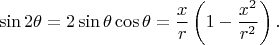 $$
\sin 2\theta=2\sin\theta\cos\theta=\frac{x}{r}\left(1-\frac{x^2}{r^2}\right).
$$