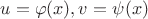 $u=\varphi(x), v=\psi(x)$