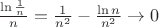 $\frac {\ln \frac{1}{n} {}}{n} = \frac{1}{n^2} - \frac{\ln n} {n^2}\rightarrow 0$