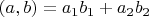 $\[\left( {a,b} \right) = {a_1}{b_1} + {a_2}{b_2}\]$