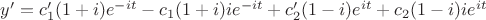 $y'=c_1'(1+i)e^{-it}-c_1(1+i)ie^{-it}+c_2'(1-i)e^{it}+c_2(1-i)ie^{it}$