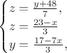 $$\begin{cases}
z=\frac{y+48}{7},\\
z=\frac{23-x}{3}\\
y=\frac{17-7x}{3},\end{cases}$$