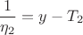 $$\frac{1}{\eta_2}=y-T_2$$