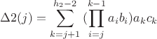 $$\Delta 2(j) = \sum\limits_{k = j + 1}^{{h_2} - 2} {(\prod\limits_{i = j}^{k - 1} {{a_i}{b_i}} } ){a_k}{c_k}$$