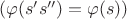 $(\varphi(s's'')=\varphi(s))$