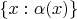 $\{x: \alpha(x)\}$