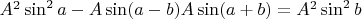 $A^2\sin^2a-A\sin(a-b)A\sin(a+b)=A^2\sin^2b$