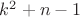$k^2+n-1$