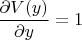 $\dfrac{\partial V(y)}{\partial y}=1$