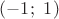 $(-1;\ 1)$