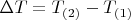 $\Delta T=T_{(2)}-T_{(1)}$