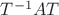 $T^{-1}AT$
