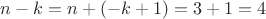 $n-k=n+(-k+1)=3+1=4$