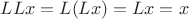 $LLx=L(Lx)=Lx=x$