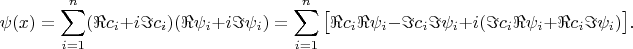 $$\psi(x)=\sum_{i=1}^n(\Re c_i+i\Im c_i)(\Re\psi_i+i\Im\psi_i)=\sum_{i=1}^n\big[\Re c_i\Re\psi_i-\Im c_i\Im\psi_i+i(\Im c_i\Re\psi_i+\Re c_i\Im\psi_i)\big].$$
