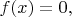 $f(x)=0,$