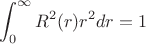 $$\int_{0}^{\infty} R^2(r)r^2 dr = 1$$