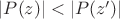 $|P(z)|<|P(z')|$