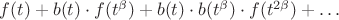 $f(t) + b(t) \cdot f(t^\beta) + b(t) \cdot b(t^\beta) \cdot f(t^{2 \beta}) + \ldots $