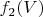 $f_2(V)$