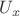 $U_{x}$