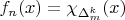 $f_n(x) = \chi_{\Delta_m^k}(x)$