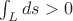$\int_L ds>0$