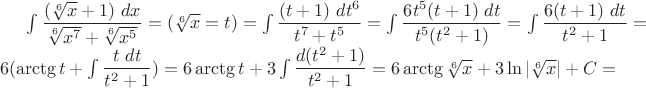 $\int\dfrac{(\sqrt[6]{x}+1)\ dx}{\sqrt[6]{x^7}+\sqrt[6]{x^5}}=(\sqrt[6]{x}=t)=\int\dfrac{(t+1)\ dt^6}{t^7+t^5}=
\int\dfrac{6t^5(t+1)\ dt}{t^5(t^2+1)}=
\int\dfrac{6(t+1)\ dt}{t^2+1}=
6(\arctg{t}+\int\dfrac{t\ dt}{t^2+1})=
6\arctg{t}+3\int\dfrac{d(t^2+1)}{t^2+1}=
6\arctg{\sqrt[6]{x}}+3\ln{|\sqrt[6]{x}|}+C=$