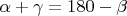 $\alpha + \gamma = 180 - \beta$
