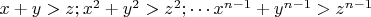 $x+y>z;x^2+y^2>z^2;\cdots {x^{n-1}+y^{n-1}}>z^{n-1}$