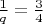 $\frac 1 q=\frac 3 4$