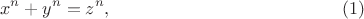 $$x^n+y^n=z^n,\eqno(1)$$