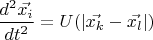 $\dfrac{d^2 \vec{x_i}}{dt^2}=U(|{\vec{x_k}-\vec{x_l}|)$