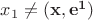 $x_1\ne (\mathbf{x},\mathbf{e^1})$