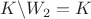 $ \[
K\backslash W_2  = K
\]$