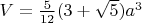 $V=\frac {5}{12}(3+\sqrt 5)a^{3}$