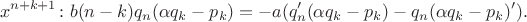 $$x^{n+k+1}\colon b (n - k) q_n (\alpha q_k - p_k) = -a (q'_n (\alpha q_k - p_k) - q_n (\alpha q_k - p_k)').$$
