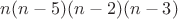 $n(n-5)(n-2)(n-3)$