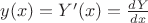 $y(x) = Y'(x) = \frac {dY}{dx}$