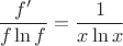 $$\dfrac{f'}{f\ln f}=\dfrac{1}{x\ln x}$$