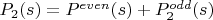 $P_2(s)=P^{even}(s)+P_2^{odd}(s)$