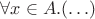 $\forall x\in A.(\ldots)$