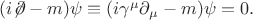 $(i{\not\!\partial}-m)\psi\equiv(i\gamma^\mu\partial_\mu-m)\psi=0.$