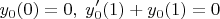 $$y_0(0)=0,\; y'_0(1)+y_0(1)=0$$