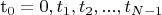 t_{0}=0,t_{1},t_{2},...,t_{N-1}