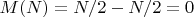 $M(N)=N/2-N/2=0$