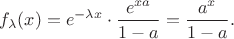 $$
f_\lambda(x)=e^{-\lambda x}\cdot\frac{e^{xa}}{1-a}=\frac{a^x}{1-a}.
$$